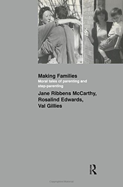 Making Families : Moral Tales of Parenting and Step-Parenting, Paperback / softback Book