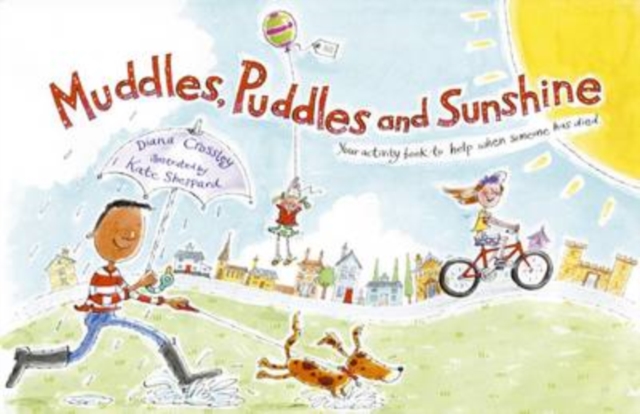 Muddles, Puddles and Sunshine : Your Activity Book to Help When Someone Has Died, Hardback Book