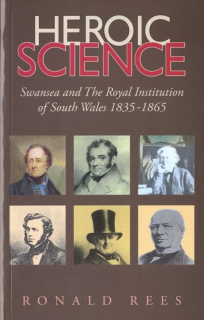 Heroic Science - Swansea and the Royal Institution of South Wales 1835-1865, Paperback / softback Book