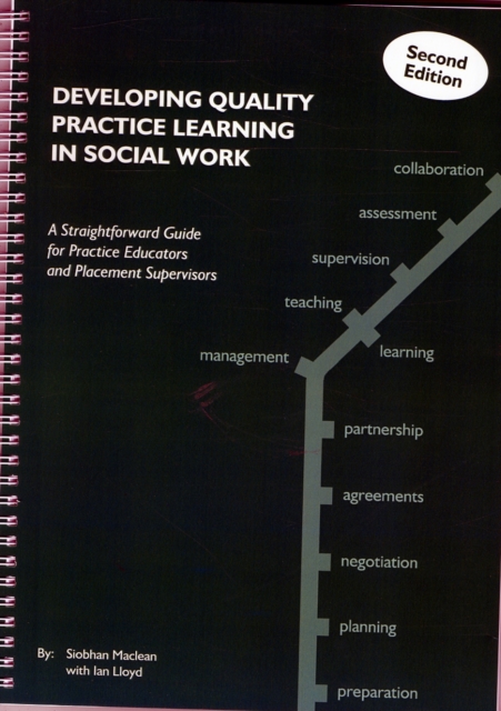 Developing Quality Practice Learning in Social Work : A Straightforward Guide for Practice Educators and Placement Supervisors, Spiral bound Book