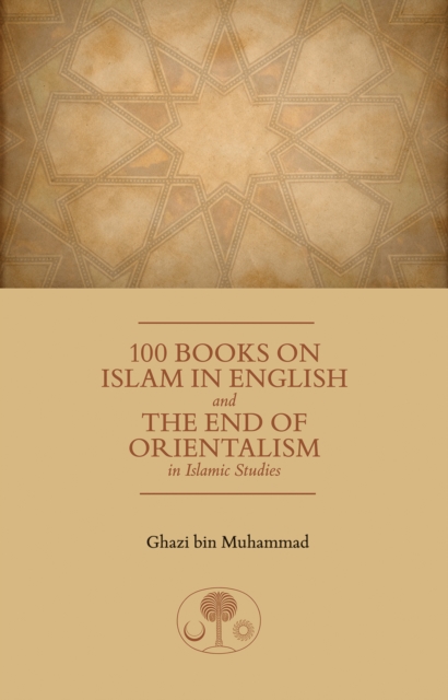 100 Books on Islam in English : and the End of Orientalism in Islamic Studies, Paperback / softback Book