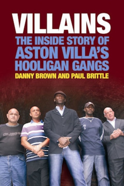Villains : The Inside Story of Aston Villa's Hooligan Gangs, Paperback / softback Book