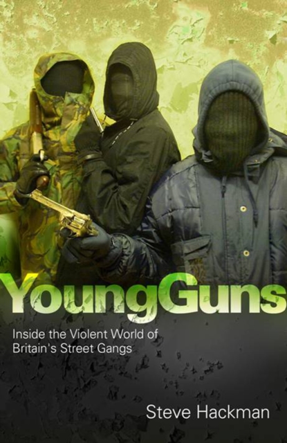 Young Guns : Inside the Violent World of Britain's Street Gangs, Paperback / softback Book