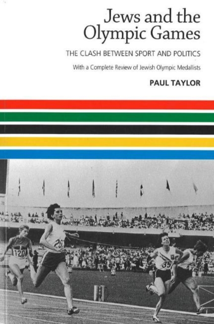 Jews and the Olympic Games : The Clash Between Sport and Politics; with a Complete Review of Jewish O, Paperback / softback Book