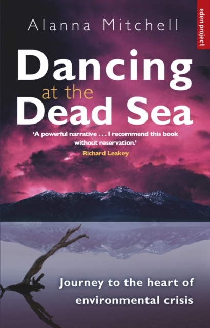 Dancing At The Dead Sea : Journey To The Heart Of Environmental Crisis, Paperback / softback Book