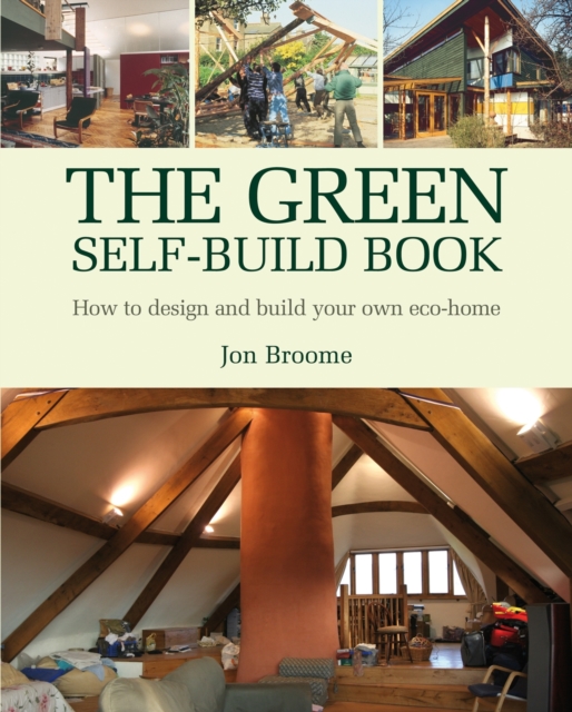 The Green Self-build Book : How to Design and Build Your Own Eco-home, Paperback / softback Book