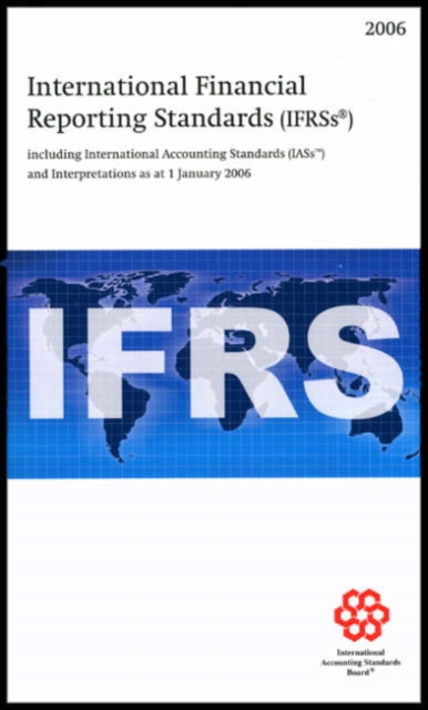 International Financial Reporting Standards (IFRSs) : Including International Accounting Standards (IASS) and Interpretations as at 1 January 2006, Paperback Book