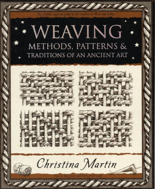 Weaving : Methods, Patterns and Traditions of an Ancient Art, Paperback / softback Book