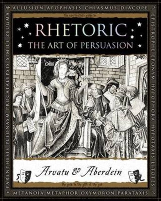 Rhetoric : The Art of Persuasion, Paperback / softback Book