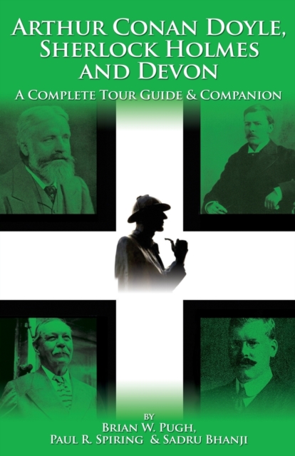 Arthur Conan Doyle, Sherlock Holmes and Devon: A Complete Tour Guide and Companion, Paperback / softback Book