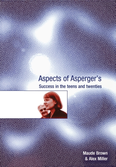 Aspects of Asperger's : Success in the Teens and Twenties, Paperback / softback Book