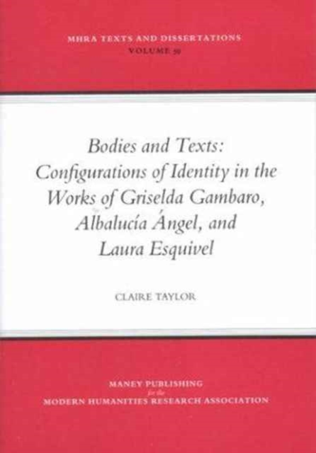 Bodies and Texts : Configuations of Identity in the Works of Albalucia Angel, Griselds Gambaro, and Laura Esquivel, Paperback / softback Book