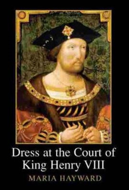 Dress at the Court of King Henry VIII, Hardback Book