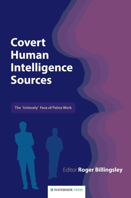Covert Human Intelligence Sources : The 'unlovely' Face of Police Work, Paperback / softback Book