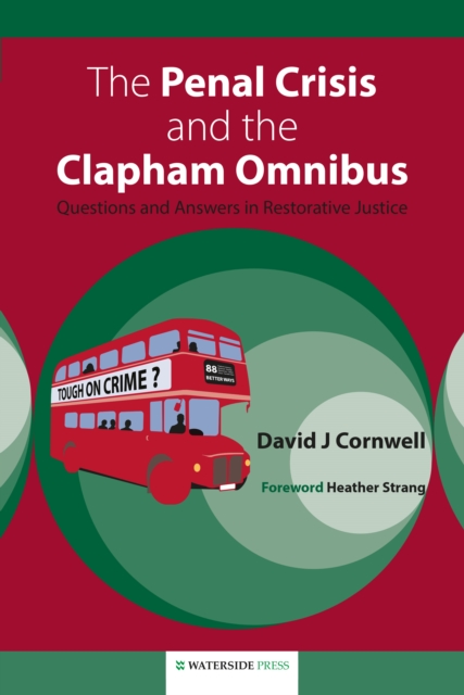 The Penal Crisis and the Clapham Omnibus : Questions and Answers in Restorative Justice, Paperback / softback Book