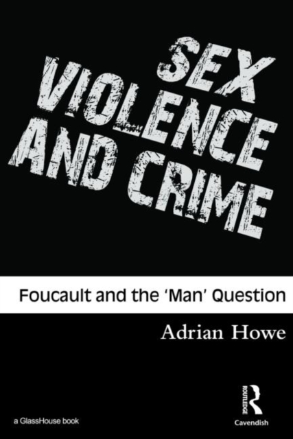Sex, Violence and Crime : Foucault and the 'Man' Question, Paperback / softback Book