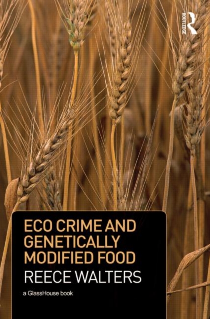 Eco Crime and Genetically Modified Food, Hardback Book