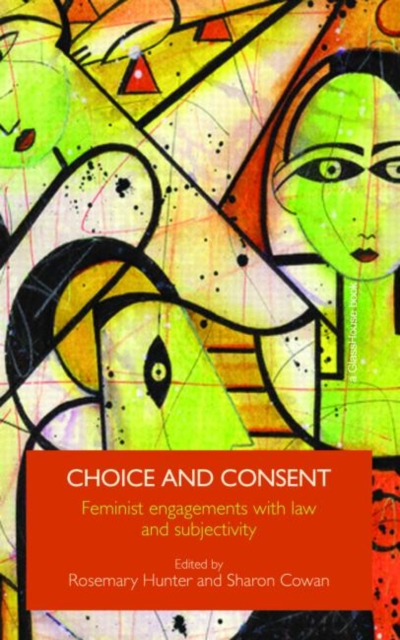 Choice and Consent : Feminist Engagements with Law and Subjectivity, Hardback Book