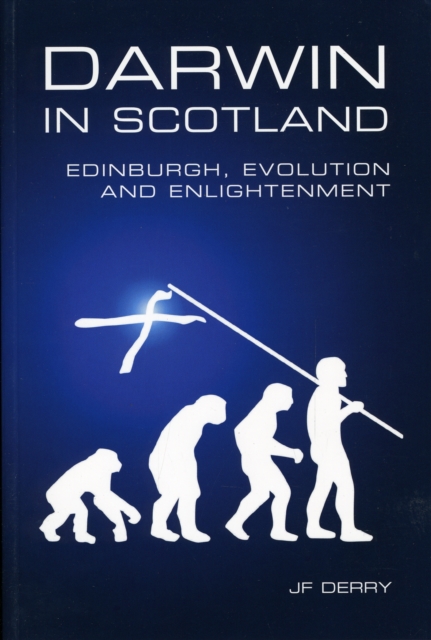 Darwin in Scotland : Edinburgh, Evolution and Enlightenment, Paperback / softback Book