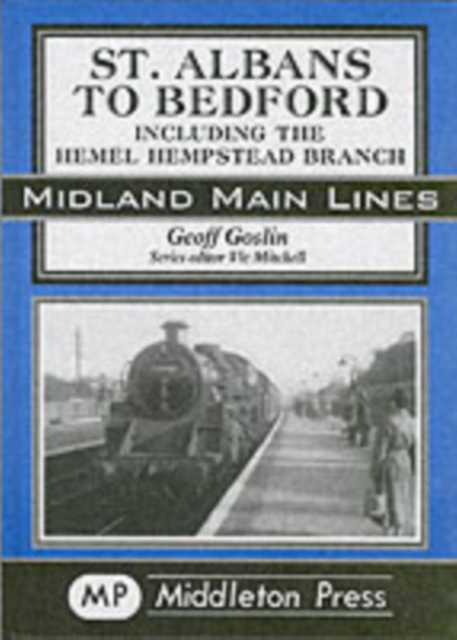 St Albans to Bedford : Including the Hemel Hempstead Branch, Hardback Book