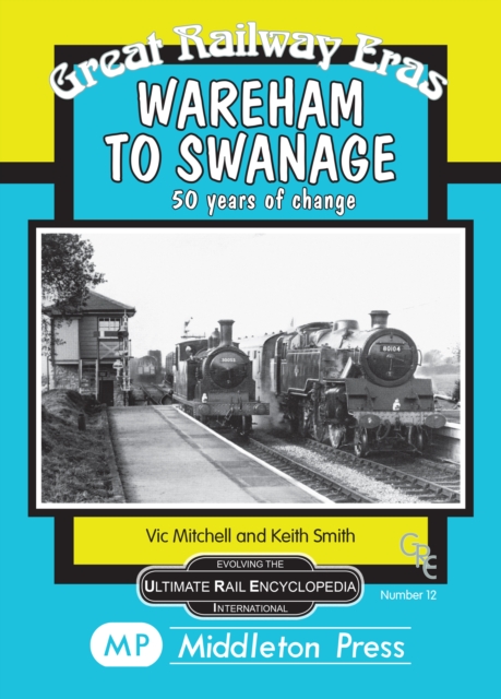 Wareham to Swanage : 50 Years of Change, Hardback Book