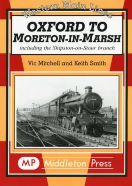 Oxford to Moreton-in-Marsh : Including the Shipston-on-Stour Branch, Hardback Book
