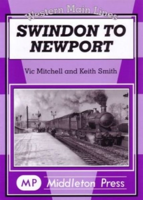 Swindon to Newport : Featuring the Severn Tunnel, Hardback Book