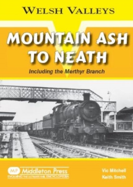 Mountain Ash to Neath : Including the Myrthyr Branch, Hardback Book