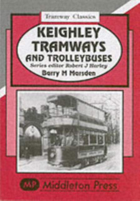 Keighley Tramways and Trolleybuses, Hardback Book