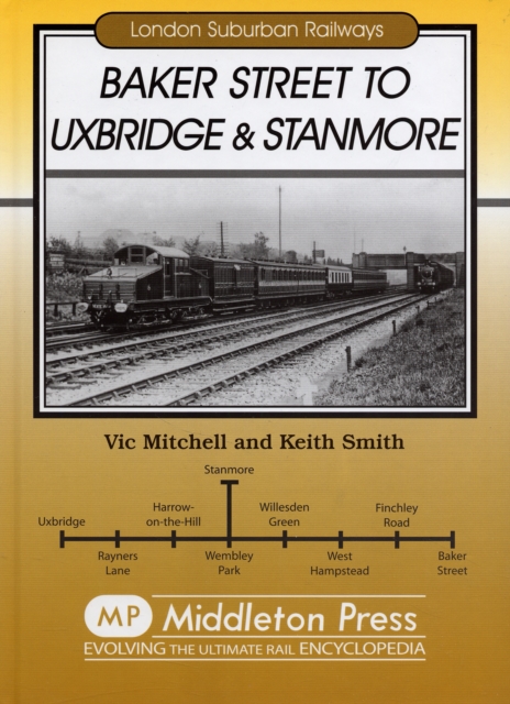 Baker Street to Uxbridge and Stanmore, Hardback Book