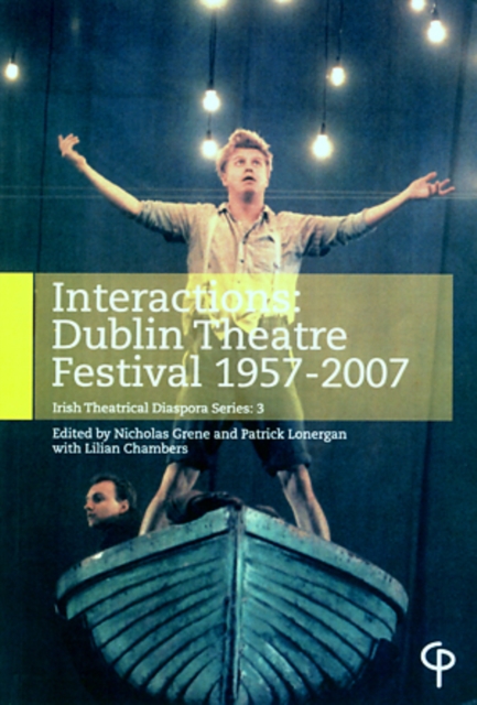 Interactions : Dublin Theatre Festival 1957-2007, Paperback / softback Book