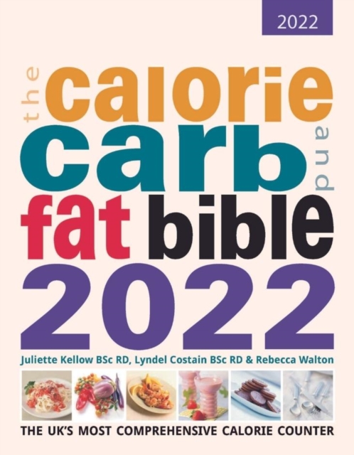 The Calorie, Carb and Fat Bible 2022 : The UK's Most Comprehensive Calorie Counter, Paperback / softback Book