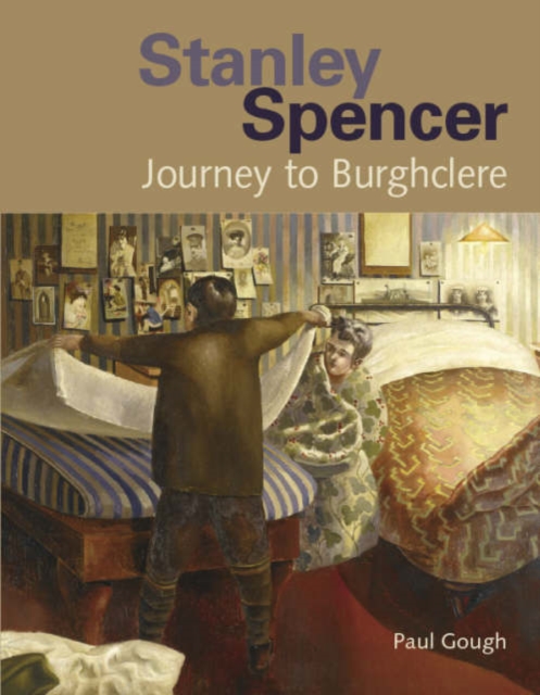 Stanley Spencer : Journey to Burghclere, Hardback Book