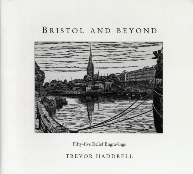 Bristol and Beyond : Fifty-five Relief Engravings, Hardback Book