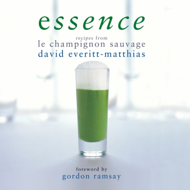 Essence : Recipes from Le Champignon Sauvage, Hardback Book