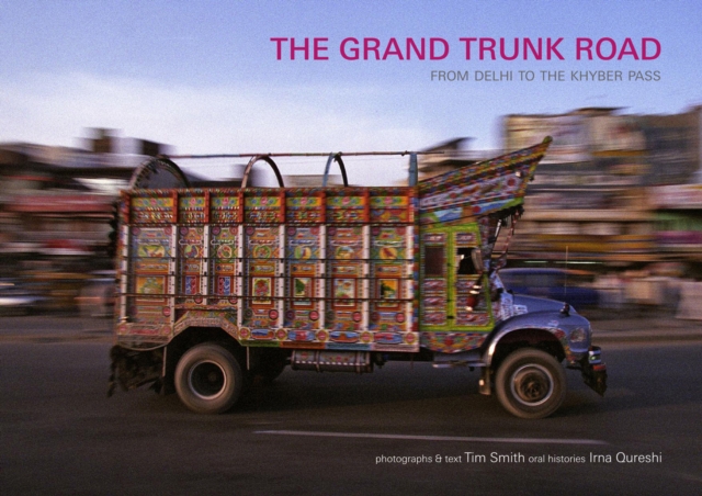 The Grand Trunk Road : Rom Delhi to the Khyber Pass, Hardback Book