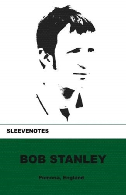 Sleevenotes : Bob Stanley, Paperback / softback Book