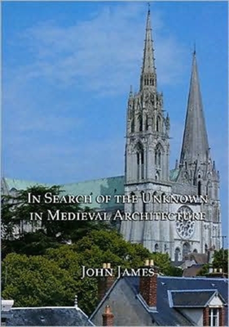 In Search of the Unknown in Medieval Architecture, Hardback Book