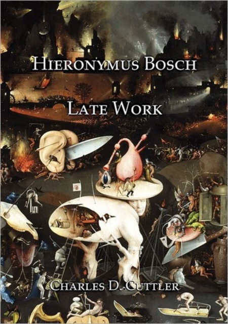 Hieronymus Bosch : Late Work, Hardback Book