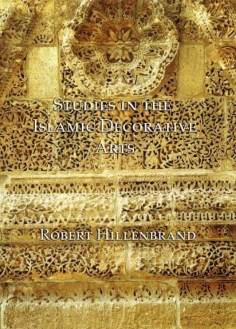 Studies in the Islamic Decorative Arts, Hardback Book
