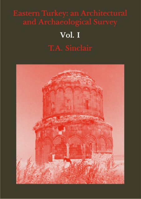 Eastern Turkey : An Architectural and Archaeological Survey, Volume I, EPUB eBook