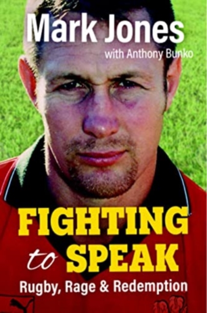 Fighting to Speak : Rugby, Rage & Redemption, Paperback / softback Book