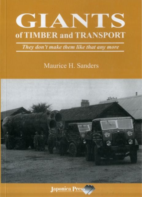 Giants of Timber and Transport : They Don't Make Them Like That Any More, Paperback / softback Book