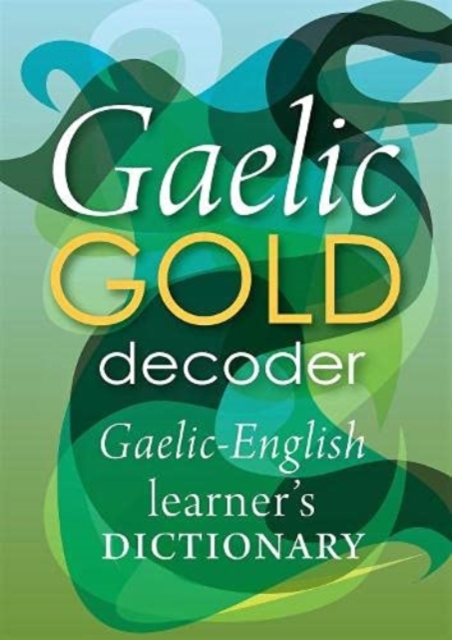 Gaelic Gold Decoder : Gaelic-English Learner's Dictionary, Paperback / softback Book