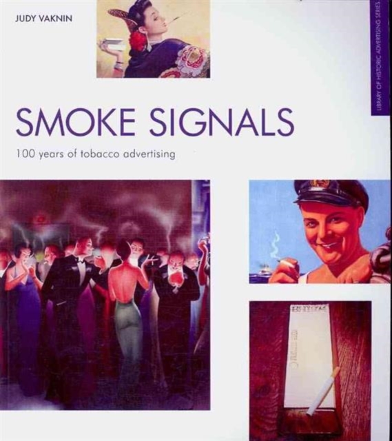 Smoke Signals : 100 Years of Tobacco Advertising, Paperback / softback Book