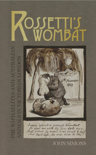 Rossetti's Wombat : Pre-Raphaelites and Australian Animals in Victorian London, Paperback / softback Book