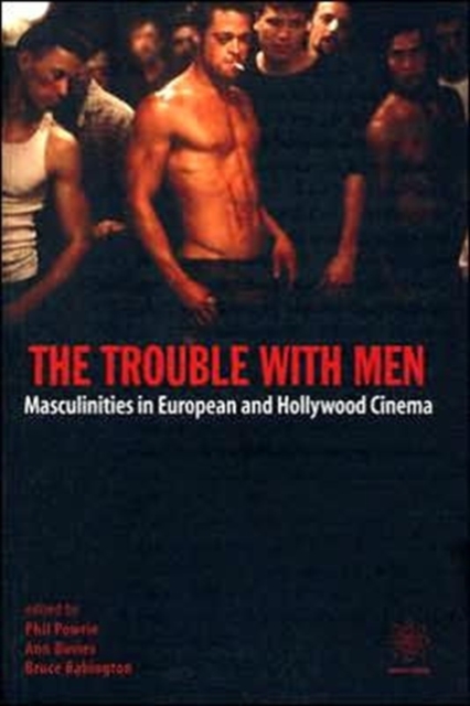 The Trouble with Men - Masculinities in European and Hollywood Cinema, Paperback / softback Book