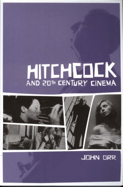 Hitchcock and Twentieth-Century Cinema, Hardback Book