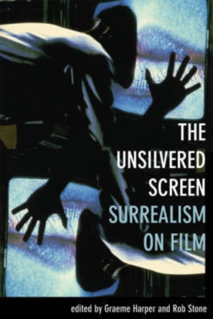 The Unsilvered Screen - Surrealism on Film, Paperback / softback Book