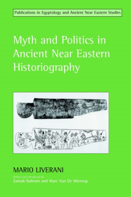 Myth and Politics in Ancient Near Eastern Historiography, Hardback Book